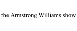 THE ARMSTRONG WILLIAMS SHOW trademark