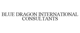 BLUE DRAGON INTERNATIONAL CONSULTANTS trademark