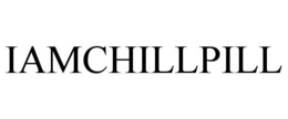 IAMCHILLPILL trademark
