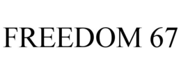 FREEDOM 67 trademark