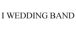 I WEDDING BAND trademark