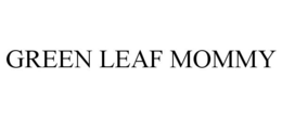 GREEN LEAF MOMMY trademark