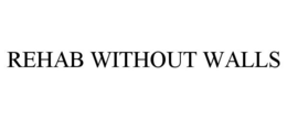 REHAB WITHOUT WALLS trademark