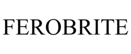 FEROBRITE trademark