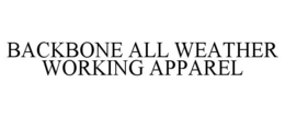 BACKBONE ALL WEATHER WORKING APPAREL trademark