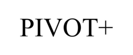 PIVOT+ trademark