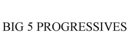 BIG 5 PROGRESSIVES trademark
