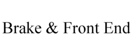 BRAKE & FRONT END trademark