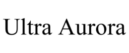 ULTRA AURORA trademark