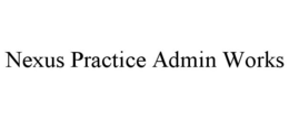 NEXUS PRACTICE ADMIN WORKS trademark