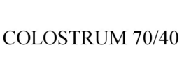 COLOSTRUM 70/40 trademark