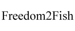 FREEDOM2FISH trademark