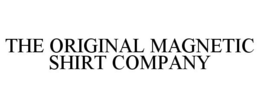 THE ORIGINAL MAGNETIC SHIRT COMPANY trademark