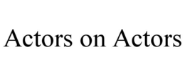 ACTORS ON ACTORS trademark