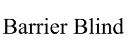 BARRIER BLIND trademark