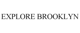 EXPLORE BROOKLYN trademark