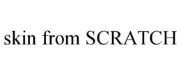 SKIN FROM SCRATCH trademark