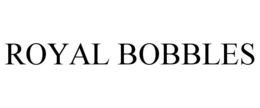 ROYAL BOBBLES trademark