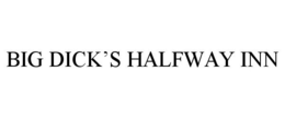 BIG DICK'S HALFWAY INN trademark