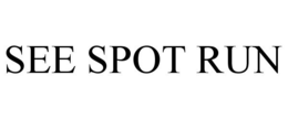 SEE SPOT RUN trademark