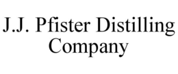 J.J. PFISTER DISTILLING COMPANY trademark