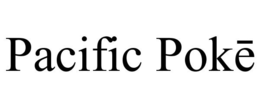 PACIFIC POKE trademark