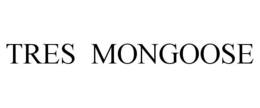 TRES MONGOOSE trademark