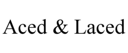 ACED & LACED trademark