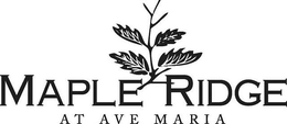 MAPLE RIDGE AT AVE MARIA trademark