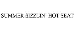 SUMMER SIZZLIN' HOT SEAT trademark