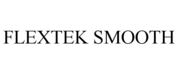 FLEXTEK SMOOTH trademark