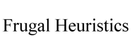 FRUGAL HEURISTICS trademark
