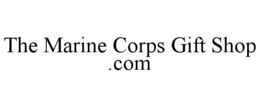 THE MARINE CORPS GIFT SHOP .COM trademark