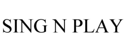 SING N PLAY trademark