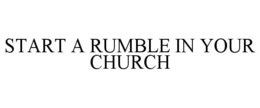 START A RUMBLE IN YOUR CHURCH trademark
