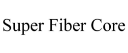 SUPER FIBER CORE trademark