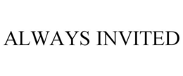 ALWAYS INVITED trademark