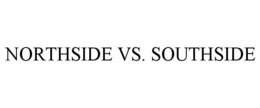 NORTHSIDE VS. SOUTHSIDE trademark