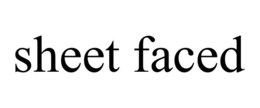 SHEET FACED trademark