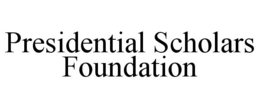 PRESIDENTIAL SCHOLARS FOUNDATION trademark