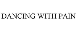 DANCING WITH PAIN trademark