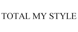 TOTAL MY STYLE trademark
