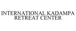 INTERNATIONAL KADAMPA RETREAT CENTER trademark