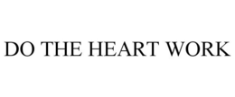 DO THE HEART WORK trademark