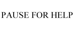 PAUSE FOR HELP trademark
