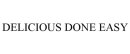 DELICIOUS DONE EASY trademark