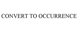 CONVERT TO OCCURRENCE trademark