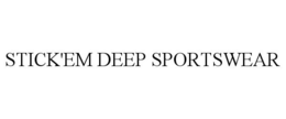 STICK'EM DEEP SPORTSWEAR trademark