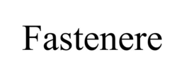 FASTENERE trademark