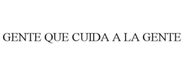 GENTE QUE CUIDA A LA GENTE trademark